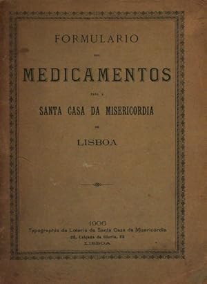 FORMULARIO DOS MEDICAMENTOS PARA A SANTA CASA DA MISERICORDIA DE LISBOA.