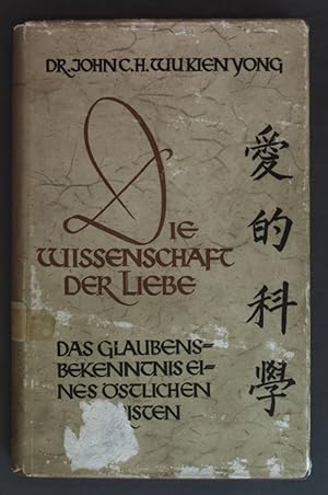 Seller image for Die Wissenschaft der Liebe: Das Glaubensbekenntnis eines stlichen Christen. for sale by books4less (Versandantiquariat Petra Gros GmbH & Co. KG)