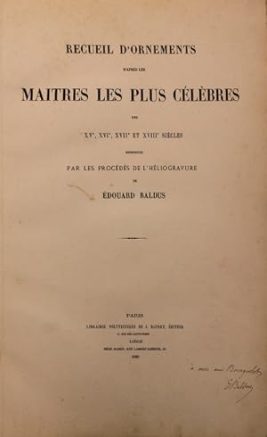 RECUEIL D' ORNEMENTS D' APRÈS LES MAITRES LES PLUS CÉLEBRES DES XV, XVI, XVII ET XVIII SIÈCLES.