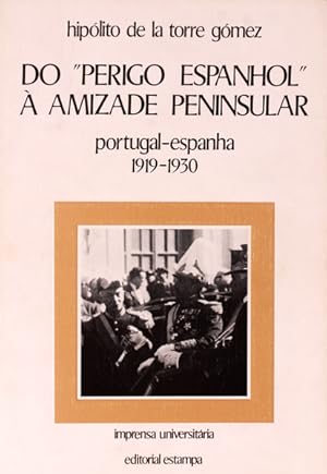 Imagen del vendedor de DO PERIGO ESPANHOL  AMIZADE PENINSULAR. PORTUGAL-ESPANHA. (1919-1930) a la venta por Livraria Castro e Silva