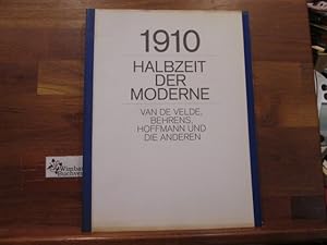 1910, Halbzeit der Moderne : van de Velde, Behrens, Hoffmann und die anderen ; [Westfälisches Lan...