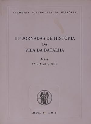 SEGUNDAS JORNADAS DE HISTÓRIA DA VILA DA BATALHA.