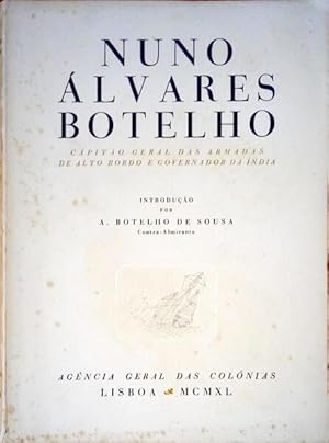 NUNO ÁLVARES BOTELHO. CAPITÃO GERAL DAS ARMADAS DE ALTO BORDO E ORIENTADOR DA ÍNDIA.