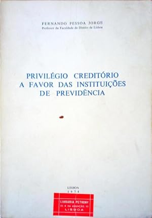 PRIVILÉGIO CREDITÓRIO A FAVOR DAS INSTITUIÇÕES DE PREVIDÊNCIA.