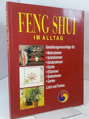 Feng Shui im Alltag Gestaltungsvorschläge für Wohnzimmer, Schlafzimmer, Kinderzimmer, Küche, Eßzi...