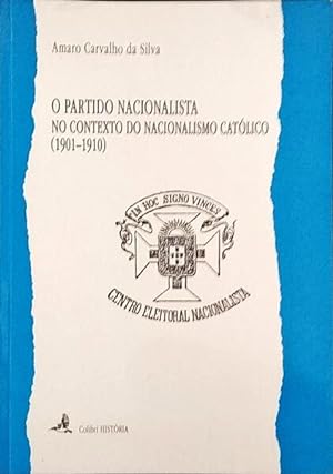 O PARTIDO NACIONALISTA NO CONTEXTO DO NACIONALISMO CATÓLICO (1901-1910).