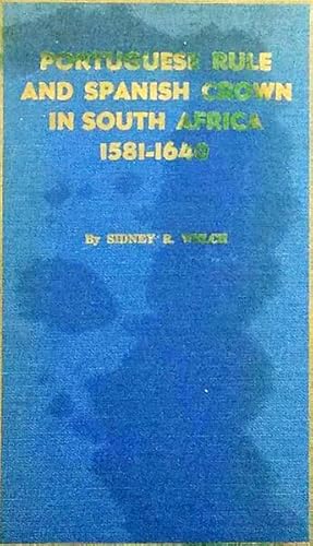 Bild des Verkufers fr PORTUGUESE RULE AND SPANISH CROWN IN SOUTH AFRICA. 1581-1640. zum Verkauf von Livraria Castro e Silva