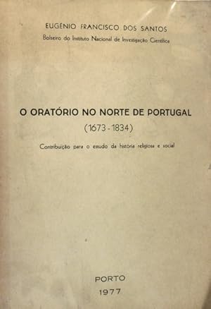 O ORATÓRIO NO NORTE DE PORTUGAL (1673-1834).