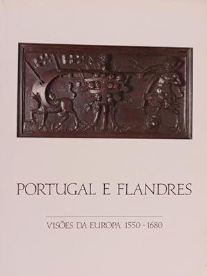 PORTUGAL E FLANDRES, VISÕES DA EUROPA (1550-1680).