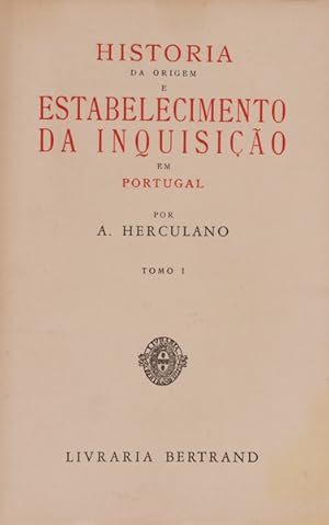 HISTÓRIA DA ORIGEM E ESTABELECIMENTO DA INQUISIÇÃO EM PORTUGAL. [13.ª EDIÇÃO]