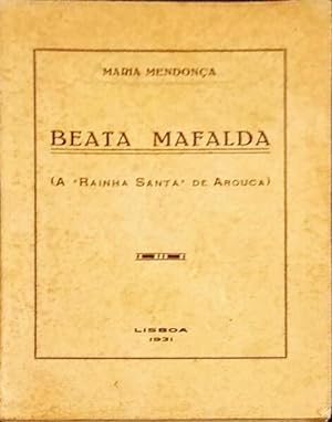 BEATA MAFALDA (A RAINHA SANTA DE AROUCA).