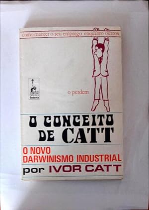Bild des Verkufers fr O CONCEITO DE CATT. O NOVO DARWINISMO INDUSTRIAL. zum Verkauf von Livraria Castro e Silva