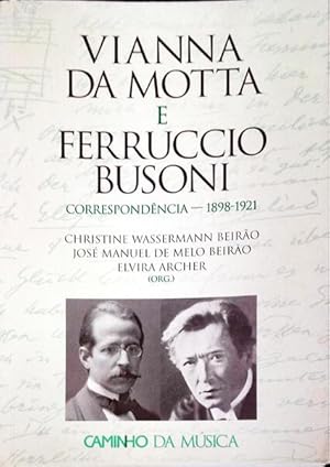 Image du vendeur pour VIANNA DA MOTTA E FERRUCCIO BUSONI. CORRESPONDNCIA - 1898-1921. mis en vente par Livraria Castro e Silva