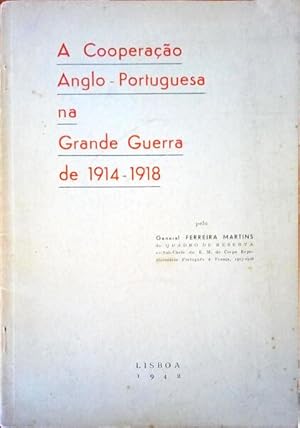 Bild des Verkufers fr A COOPERAO ANGLO-PORTUGUESA NA GRANDE GUERRA DE 1914-1918. zum Verkauf von Livraria Castro e Silva