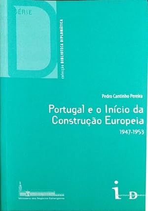 PORTUGAL E O INÍCIO DA CONSTRUÇÃO EUROPEIA. 1947-1953.