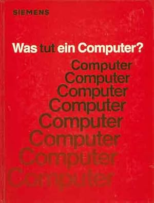 Bild des Verkufers fr Was tut ein Computer?. zum Verkauf von Versandantiquariat Ottomar Khler