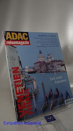 Venetien, Friaul Nr. 74/ 2003 ADAC-Reisemagazin Zeit zum Träumen. Neue Wege durch Venedig.