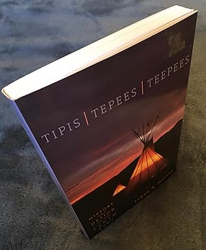 Tipis, Tepees, Teepees: History and Design of the Cloth Tipi (FIRST EDITION)