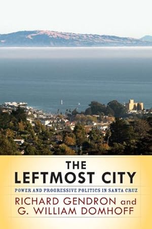 Seller image for Leftmost City : Power and Progressive Politics in Santa Cruz for sale by GreatBookPricesUK