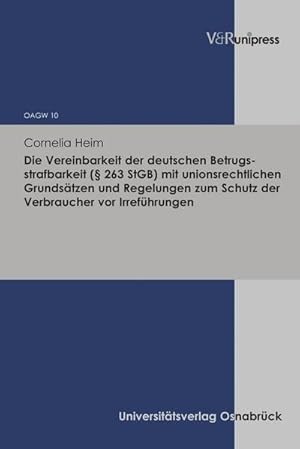 Seller image for Die Vereinbarkeit der deutschen Betrugsstrafbarkeit (§ 263 StGB) mit unionsrechtlichen Grundsätzen und Regelungen zum Schutz der Verbraucher vor Irreführungen for sale by AHA-BUCH