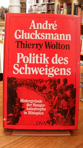 Politik des Schweigens - Hintergründe der Hungerkatastrophe in Äthiopien, aus dem Französischen v...