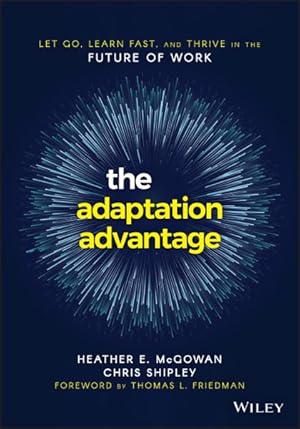 Imagen del vendedor de Adaptation Advantage : Let Go, Learn Fast, and Thrive in the Future of Work a la venta por GreatBookPrices