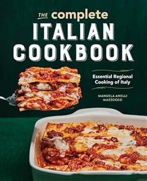 Immagine del venditore per Complete Italian Cookbook : Essential Regional Cooking of Italy venduto da GreatBookPrices