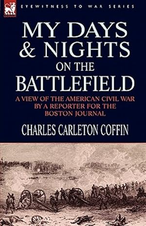 Seller image for My Days And Nights On The Battlefield A for sale by GreatBookPrices