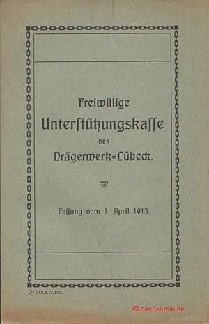 Freiwillige Unterstützungskasse des Drägerwerk-Lübeck. Fassung vom 1. April 1913.