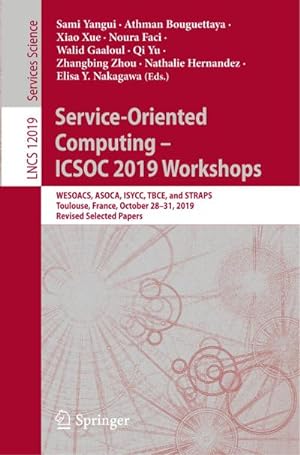 Seller image for Service-Oriented Computing  ICSOC 2019 Workshops : WESOACS, ASOCA, ISYCC, TBCE, and STRAPS, Toulouse, France, October 2831, 2019, Revised Selected Papers for sale by AHA-BUCH GmbH