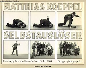 Matthias Koeppel. Selbstauslöser. Gruppenphotographien.