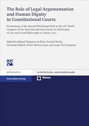 Imagen del vendedor de The Role of Legal Argumentation and Human Dignity in Constitutional Courts: Proceedings of the Special Workshops Held at the 28th World Congress of . Fur Rechts- Und Sozialphilosophie - Beihefte) a la venta por WeBuyBooks