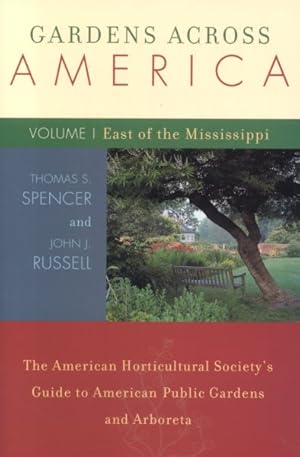 Seller image for Gardens Across America : The American Horticulatural Society's Guide To American Public Gardens And Arboreta; East of the Mississippi for sale by GreatBookPrices