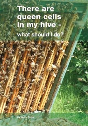 Bild des Verkufers fr There are queen cells in my hive: - what should I do? zum Verkauf von GreatBookPrices