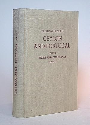 Imagen del vendedor de Ceylon and Portugal. Part I: Kings and Christians, 1539-1552. From the Original Documents at Lisbon. a la venta por Librarium of The Hague