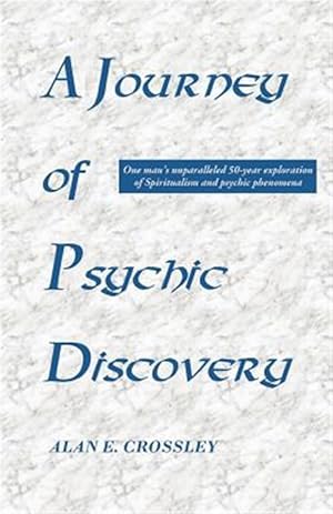 Seller image for Journey of Psychic Discovery : One Man's Unparalleled 50-year Exploration of Spiritualism and Psychic Phenomena for sale by GreatBookPrices