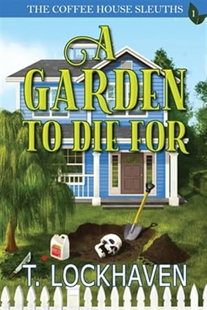 Image du vendeur pour The Coffee House Sleuths: A Garden to Die For (Book 1) mis en vente par GreatBookPrices
