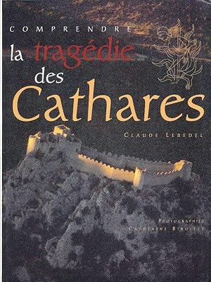 Bild des Verkufers fr Comprendre la tragdie des Cathares zum Verkauf von LIBRAIRIE GIL-ARTGIL SARL
