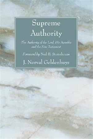 Seller image for Supreme Authority : The Authority of the Lord, His Apostles and the New Testament for sale by GreatBookPrices