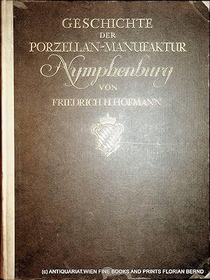 Geschichte der Bayerischen Porzellan-Manufaktur Nymphenburg. 1. Band apart Wirtschaftsgeschichte ...