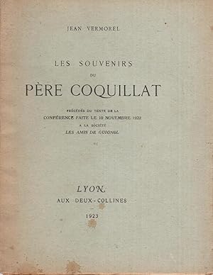 LES SOUVENIRS DU PÈRE COQUILLAT. Précédés du texte de la conférence faite le 10 novembre 1922 à l...