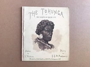 The Tohunga and incidents of Maori Life; sketches by K. Watkins, Poetry by E. E. M. Montgomery. P...
