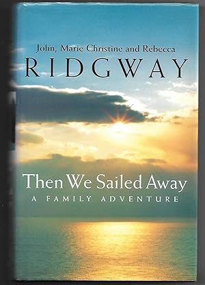 Seller image for Then We Sailed Away A Family Adventure for sale by MAE Books