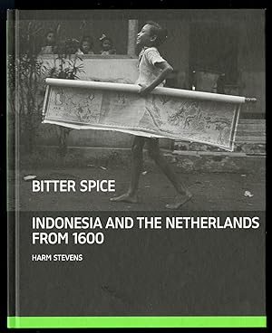 Immagine del venditore per Bitter spice. Indonesia and the Netherlands from 1600. venduto da Pictura Prints, Art & Books