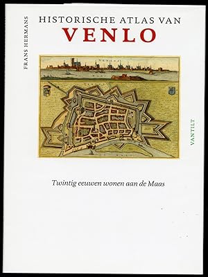 Image du vendeur pour Historische atlas van Venlo. Twintig eeuwen wonen aan de Maas. mis en vente par Pictura Prints, Art & Books