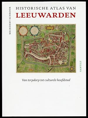 Bild des Verkufers fr Historische atlas van Leeuwarden. Van terpdorp tot culturele hoofdstad. zum Verkauf von Pictura Prints, Art & Books