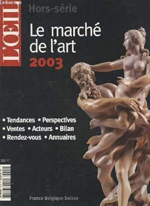 Imagen del vendedor de L'Oeil Hors srie : Le march de l'art 2003. Sommaire : Paris, retour  la case internationale ?, par Louis Delaume - Arts primitifs, par Chantal Humbert - La fuite des marchandises, les exportaions, par David Nordmann,etc. a la venta por Le-Livre