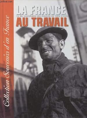 Immagine del venditore per Coll. "Souvenirs d'en France" n6 : La France au travail - La vie quotidienne des franais de 1900  1968. venduto da Le-Livre