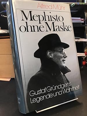 Mephisto ohne Maske. Gustaf Gründgens. Legende und Wahrheit.