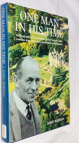 Seller image for One Man in His Time: The Biography of David James, Laird of Torsay Caste. Traveller, Wartime Escaper and Member of Parliament for sale by Hadwebutknown